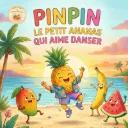 PINPIN, le petit ananas qui aime danser